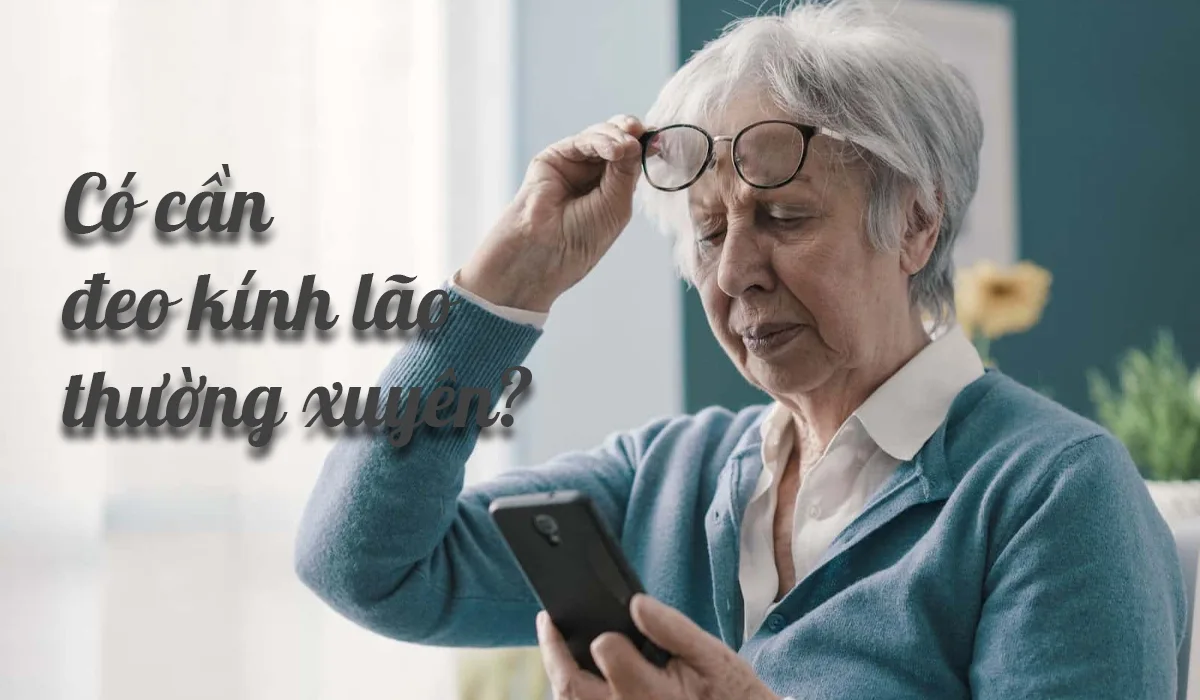 có nên đeo kính lão thường xuyên